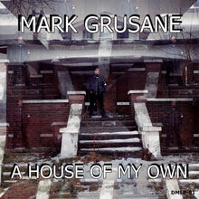 Load image into Gallery viewer, MARK GRUSANE - "A House Of My Own" LP