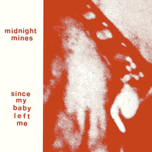 Load image into Gallery viewer, MIDNIGHT MINES - "Since My Baby Left Me" LP