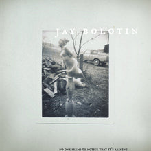 Load image into Gallery viewer, JAY BOLOTIN - "No One Seems To Notice That It's Raining" LP