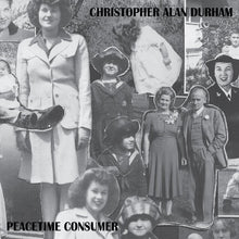 Load image into Gallery viewer, CHRISTOPHER ALAN DURHAM - "Peacetime Consumer" 7"