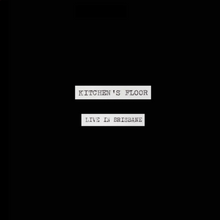 Load image into Gallery viewer, KITCHEN'S FLOOR - "Live in Brisbane" LP
