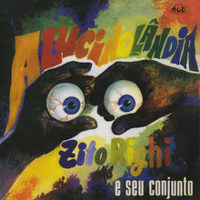 Load image into Gallery viewer, ZITO RIGHI E SEU CONJUNTO - “Alucinolandia” LP