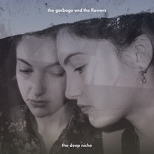 Load image into Gallery viewer, THE GARBAGE AND THE FLOWERS - "The Deep Niche" LP