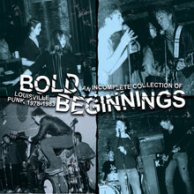 Load image into Gallery viewer, VARIOUS ARTISTS - "Bold Beginnings: An Incomplete Collection of Louisville Punk 1978-83" CD