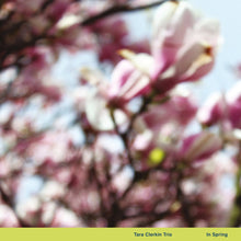 Load image into Gallery viewer, TARA CLERKIN TRIO - "In Spring" LP