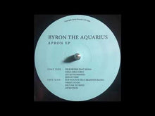 Load and play video in Gallery viewer, BYRON THE AQUARIUS - "Apron EP" 12"