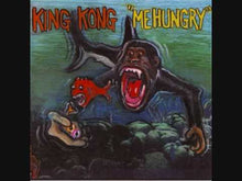 Load and play video in Gallery viewer, KING KONG - "Me Hungry" LP