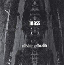 Load image into Gallery viewer, ALASTAIR GALBRAITH - "Mass" CD