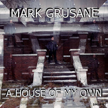 Load image into Gallery viewer, MARK GRUSANE - &quot;A House Of My Own&quot; LP
