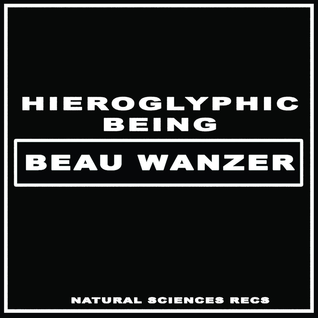 BEAU WANZER / HIEROGLYPHIC BEING - 
