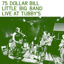 Load image into Gallery viewer, 75 DOLLAR BILL - &quot;Live at Tubby&#39;s&quot; 2xLP
