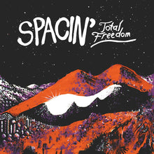 Load image into Gallery viewer, SPACIN&#39; - &quot;Total Freedom&quot; LP
