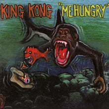 Load image into Gallery viewer, KING KONG - &quot;Me Hungry&quot; LP
