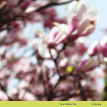 Load image into Gallery viewer, TARA CLERKIN TRIO - &quot;In Spring&quot; LP
