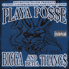 Load image into Gallery viewer, PLAYA POSSE - &quot;Bigga and Betta Thangs&quot; CD/CS
